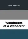 Woodnotes of a Wanderer - John Ramsay