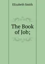 The Book of Job; - Elizabeth Smith