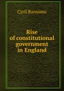 Rise of constitutional government in England - Cyril Ransome