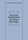 Survivals. Embellished by Bryson Burroughs - Lewis Van Syckel Fitz Randolph