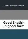 Good English in good form - Dora Knowlton Ranous