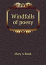 Windfalls of poesy - Mary A Rand