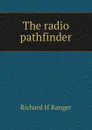 The radio pathfinder - Richard H Ranger