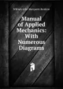 Manual of Applied Mechanics: With Numerous Diagrams - William John Macquorn Rankine