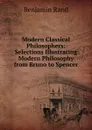 Modern Classical Philosophers: Selections Illustrating Modern Philosophy from Bruno to Spencer - Benjamin Rand
