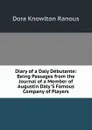 Diary of a Daly Debutante: Being Passages from the Journal of a Member of Augustin Daly.S Famous Company of Players - Dora Knowlton Ranous