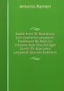 Sette Anni Di Sodalizio Con Giacomo Leopardi. Followed By Notizia Intorno Alla Vita Ed Agli Scritti Di Giacomo Leopardi (Italian Edition) - Antonio Ranieri