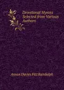 Devotional Hymns Selected from Various Authors - Anson Davies Fitz Randolph