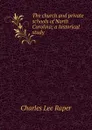 The church and private schools of North Carolina; a historical study - Charles Lee Raper