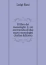 Il libro dei monologhi. 2. ed. accresciuta di due nuovi monologhi (Italian Edition) - Luigi Rasi