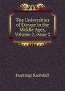 The Universities of Europe in the Middle Ages, Volume 2,.issue 2 - Hastings Rashdall