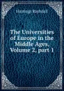 The Universities of Europe in the Middle Ages, Volume 2,.part 1 - Hastings Rashdall