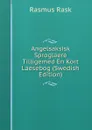 Angelsaksisk Sproglaere Tilligemed En Kort Laesebog (Swedish Edition) - Rasmus Rask
