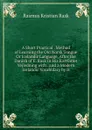 A Short Practical . Method of Learning the Old Norsk Tongue Or Icelandic Language, After the Danish of E. Rask In His Kortfattet Vejledning with . and a Modern Icelandic Vocabulary by H. - Rasmus Kristian Rask