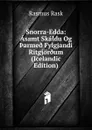 Snorra-Edda: Asamt Skaldu Og .arme. Fylgjandi Ritgjor.um (Icelandic Edition) - Rasmus Rask