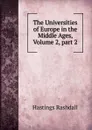 The Universities of Europe in the Middle Ages, Volume 2,.part 2 - Hastings Rashdall