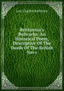 Brittannia.s Bulwarks: An Historical Poem, Descriptive Of The Deeds Of The British Navy - Low Charles Rathbone