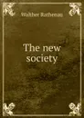 The new society - Walther Rathenau