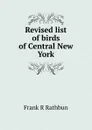 Revised list of birds of Central New York - Frank R Rathbun