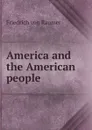 America and the American people - Friedrich von Raumer