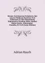 Rerum Avstriacarum Scriptores: Qui Lucem Publicam Hactenus Non Vidernunt Et Alia Monumenta Diplomatica Nondum Edita, Quibus Huius Gentis, Aliarumque . Feudalia, Et Civil (Latin Edition) - Adrian Rauch