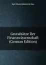 Grundsatze Der Finanzwissenschaft (German Edition) - Karl David Heinrich Rau