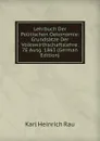 Lehrbuch Der Politischen Oekonomie: Grundsatze Der Volkswirthschaftslehre. 7E Ausg. 1863 (German Edition) - Karl Heinrich Rau