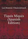 Tiquis Miquis (Spanish Edition) - Luis Montoto Y Rautenstrauch