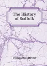 The History of Suffolk - John James Raven