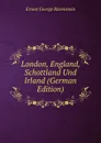 London, England, Schottland Und Irland (German Edition) - Ravenstein Ernest George