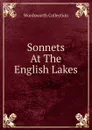 Sonnets At The English Lakes - Wordsworth Collection