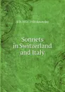 Sonnets in Switzerland and Italy - H D. 1851-1920 Rawnsley