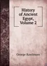 History of Ancient Egypt, Volume 2 - George Rawlinson