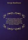 The Historical Evidences of the Truth of the Scripture Records Stated Anew: With Special Reference to the Doubts and Discoveries of Modern Times, from the London Edition, with the Notes Translated - George Rawlinson