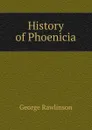 History of Phoenicia - George Rawlinson