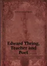 Edward Thring, Teacher and Poet - H. D. Rawnsley