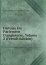 Histoire Du Parlement D.angleterre, Volume 2 (French Edition) - Guillaume-Thomas-François Raynal