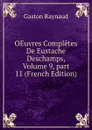 OEuvres Completes De Eustache Deschamps, Volume 9,.part 11 (French Edition) - Gaston Raynaud