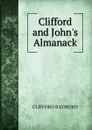 Clifford and John.s Almanack - CLIFFORD RAYMOND