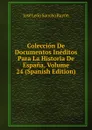 Coleccion De Documentos Ineditos Para La Historia De Espana, Volume 24 (Spanish Edition) - José León Sancho Rayón