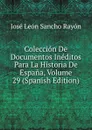 Coleccion De Documentos Ineditos Para La Historia De Espana, Volume 29 (Spanish Edition) - José León Sancho Rayón