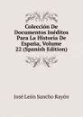 Coleccion De Documentos Ineditos Para La Historia De Espana, Volume 22 (Spanish Edition) - José León Sancho Rayón