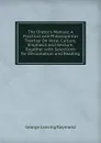 The Orator.s Manual: A Practical and Philosophical Treatise On Vocal Culture, Emphasis and Gesture, Together with Selections for Declamation and Reading - George Lansing Raymond