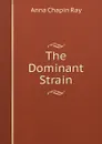 The Dominant Strain - Anna Chapin Ray