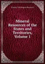 Mineral Resources of the States and Territories, Volume 1 - Rossiter Worthington Raymond