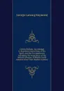 Colony Ballads: An Attempt to Represent Something of the Spirit and the Circumstances Attending the Separation of the British Colonies of Middle North America from Their Mother Country - George Lansing Raymond