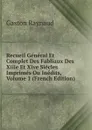 Recueil General Et Complet Des Fabliaux Des Xiiie Et Xive Siecles Imprimes Ou Inedits, Volume 1 (French Edition) - Gaston Raynaud