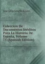 Coleccion De Documentos Ineditos Para La Historia De Espana, Volume 75 (Spanish Edition) - José León Sancho Rayón
