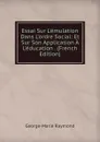 Essai Sur L.emulation Dans L.ordre Social: Et Sur Son Application A L.education . (French Edition) - George-Marie Raymond