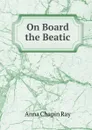On Board the Beatic - Anna Chapin Ray